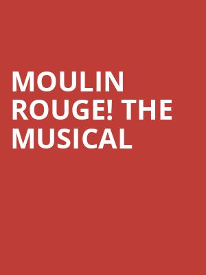 Moulin Rouge The Musical, Segerstrom Hall, Costa Mesa