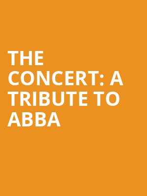 The Concert A Tribute to Abba, Segerstrom Hall, Costa Mesa