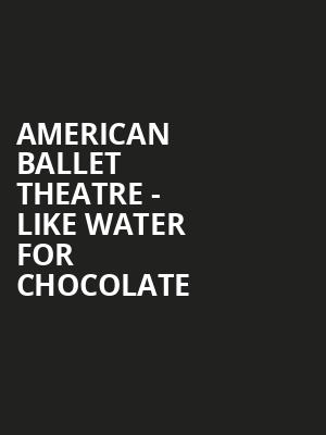 American Ballet Theatre Like Water for Chocolate, Segerstrom Hall, Costa Mesa