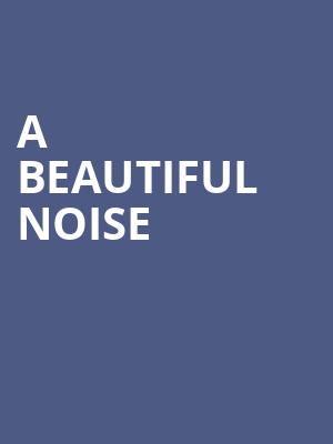 A Beautiful Noise, Segerstrom Hall, Costa Mesa