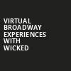 Virtual Broadway Experiences with WICKED, Virtual Experiences for Costa Mesa, Costa Mesa