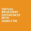 Virtual Broadway Experiences with HAMILTON, Virtual Experiences for Costa Mesa, Costa Mesa
