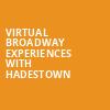 Virtual Broadway Experiences with HADESTOWN, Virtual Experiences for Costa Mesa, Costa Mesa