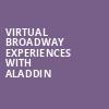 Virtual Broadway Experiences with ALADDIN, Virtual Experiences for Costa Mesa, Costa Mesa
