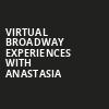 Virtual Broadway Experiences with ANASTASIA, Virtual Experiences for Costa Mesa, Costa Mesa